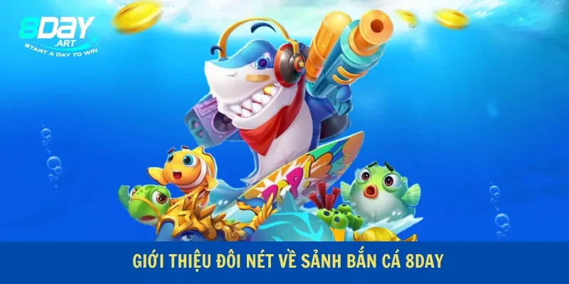 Giới thiệu thông tin về bắn cá 8Day